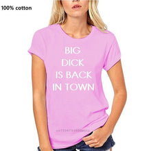 Load image into Gallery viewer, BIG DICK IS BACK IN TOWN T-Shirt