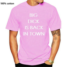 Load image into Gallery viewer, BIG DICK IS BACK IN TOWN T-Shirt