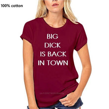Load image into Gallery viewer, BIG DICK IS BACK IN TOWN T-Shirt