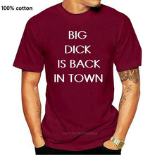 Load image into Gallery viewer, BIG DICK IS BACK IN TOWN T-Shirt