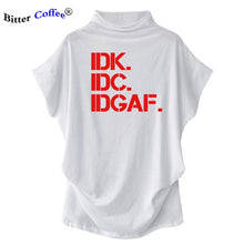 Load image into Gallery viewer, NEW Turtleneck Women T Shirt IDK IDC IDGAF