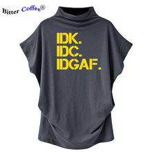 Load image into Gallery viewer, NEW Turtleneck Women T Shirt IDK IDC IDGAF