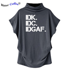 Load image into Gallery viewer, NEW Turtleneck Women T Shirt IDK IDC IDGAF