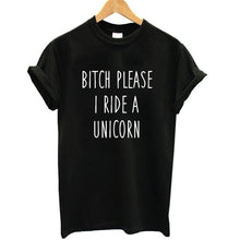 Load image into Gallery viewer, Bitch please I ride a unicorn women T-shirt